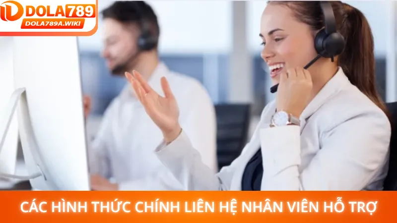 Các hình thức chính liên hệ nhân viên hỗ trợ