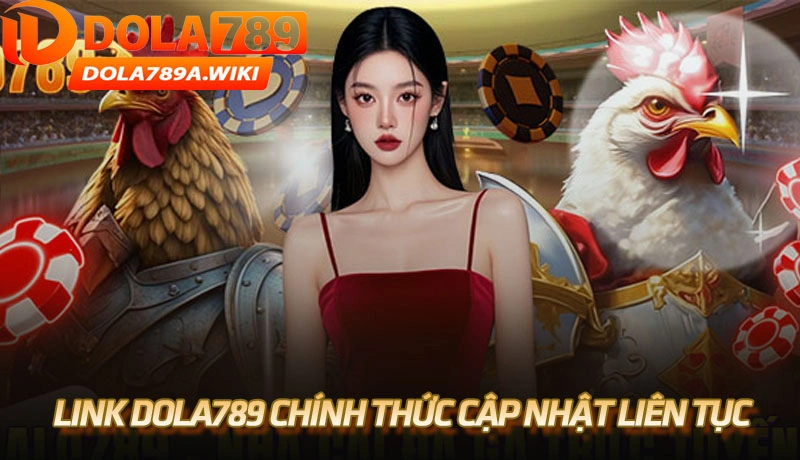 Link Dola789 chính thức cập nhật liên tục 2025