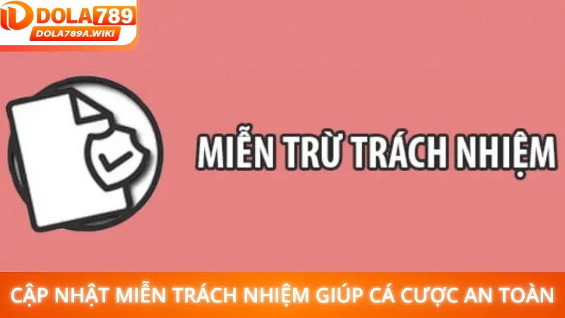 Cập nhật miễn trừ trách nhiệm giúp cá cược an toàn