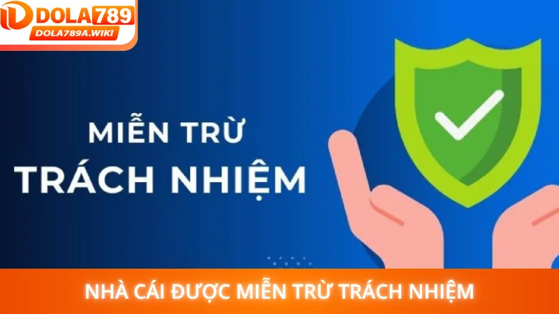 Nhà cái được miễn trừ trách nhiệm cho các trường hợp nào