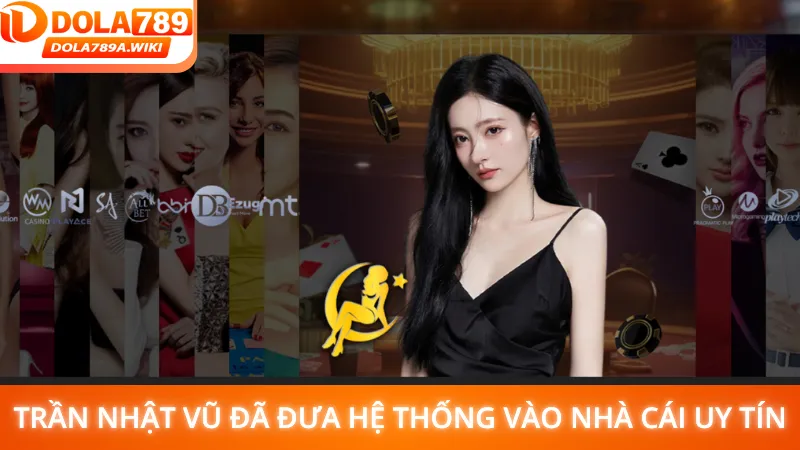 Trần Nhật Vũ đã đưa hệ thống vào nhà cái uy tín