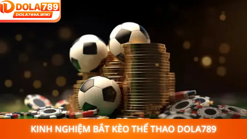 Kinh nghiệm bắt kèo thể thao Dola789